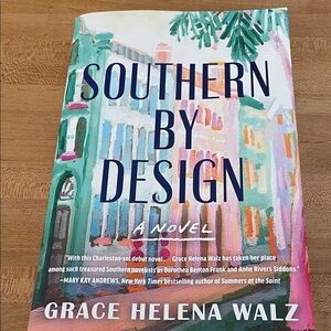Southern By Design a Novel by Grace Helena Walz